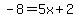 -8=5x%2B2