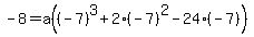 -8=a%28%28-7%29%5E3+%2B+2%28-7%29%5E2+-+24%28-7%29%29