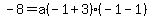-8=a%28-1%2B3%29%28-1-1%29