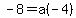 -8=a%28-4%29