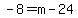 -8=m-24