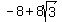-8+%2B+8sqrt%283%29