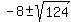 -8+%2B-+sqrt%28124%29