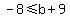 -8+%3C=+b%2B9