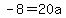 -8+=+20a