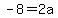 -8+=+2a