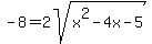 -8+=+2sqrt%28x%5E2+-4x+-5%29