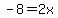 -8+=+2x