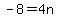 -8+=+4n