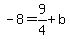 -8+=+9%2F4%2Bb