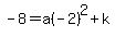 -8+=+a%28-2%29%5E2%2Bk