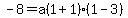 -8+=+a%281%2B1%29%281-3%29