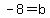-8+=+b