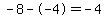 -8--4=-4