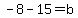 -8-15+=+b