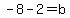 -8-2+=+b
