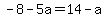 -8-5a=14-a