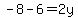 -8-6=2y