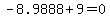 -8.9888+%2B9=0