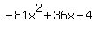 -81x%5E2+%2B+36x+-4