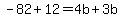 -82%2B12=+4b%2B3b