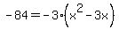 -84=+-3%28x%5E2-3x%29