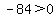 -84%3E0