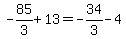 -85%2F3%2B13=-34%2F3-4