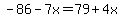 -86-7x=79%2B4x