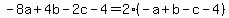 -8a%2B4b-2c-4=2%28-a%2Bb-c-4%29%29