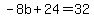 -8b%2B24=32