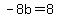-8b=8