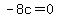 -8c=0