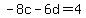 -8c-6d=4