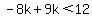 -8k%2B9k%3C12