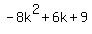 -8k%5E2%2B6k%2B9