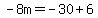 -8m=-30%2B6