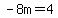 -8m=4