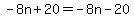 -8n%2B20=-8n-20