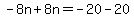 -8n%2B8n=-20-20