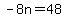 -8n=48