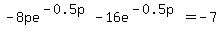 -8pe%5E%28-0.5p%29-16e%5E%28-0.5p%29=-7