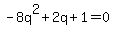 -8q%5E2%2B2q%2B1=0