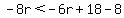 -8r%3C-6r%2B18-8
