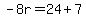 -8r=24%2B7