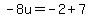 -8u=-2%2B7