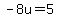 -8u=5