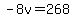 -8v=268