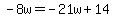 -8w+=+-21w%2B14