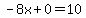 -8x%2B0=10